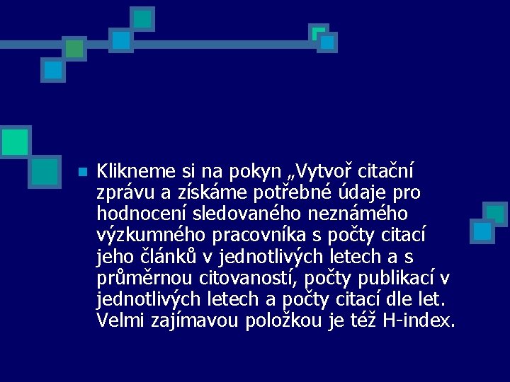 n Klikneme si na pokyn „Vytvoř citační zprávu a získáme potřebné údaje pro hodnocení