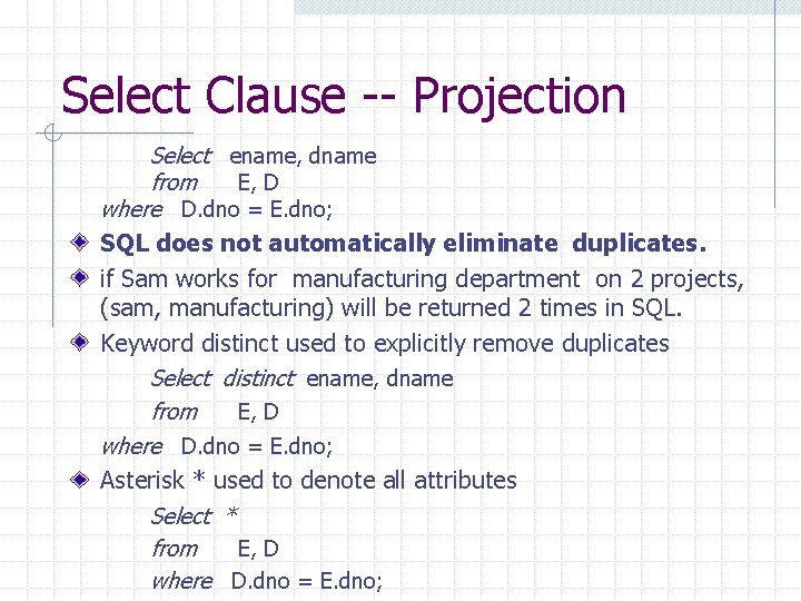 Select Clause -- Projection Select ename, dname from E, D where D. dno =
