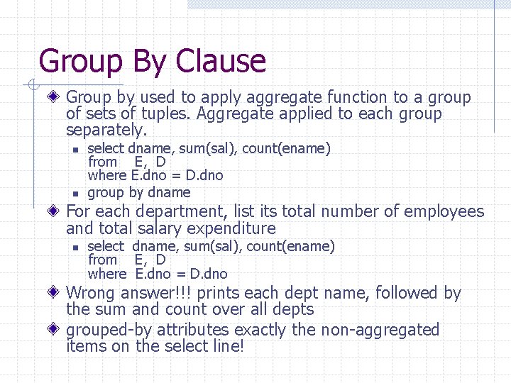Group By Clause Group by used to apply aggregate function to a group of