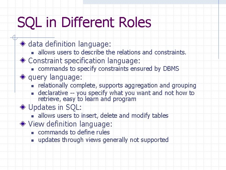 SQL in Different Roles data definition language: n allows users to describe the relations