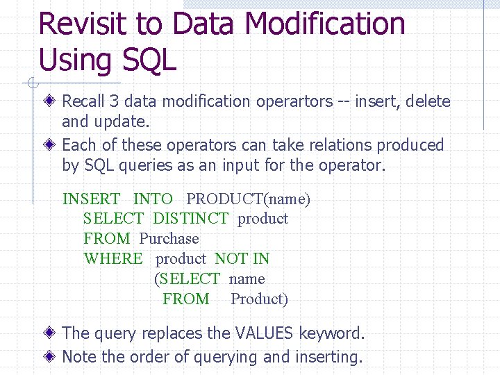 Revisit to Data Modification Using SQL Recall 3 data modification operartors -- insert, delete