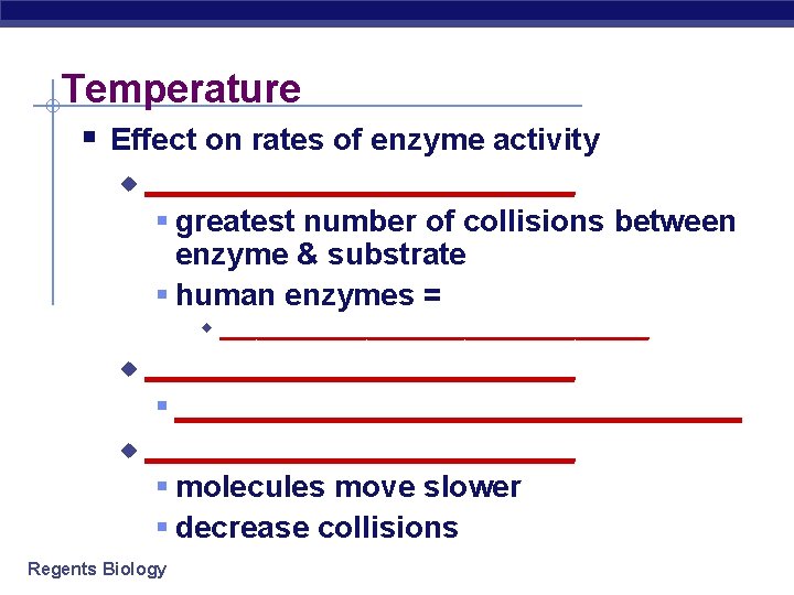Temperature § Effect on rates of enzyme activity u _____________ § greatest number of