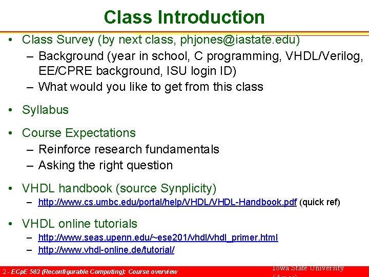 Class Introduction • Class Survey (by next class, phjones@iastate. edu) – Background (year in