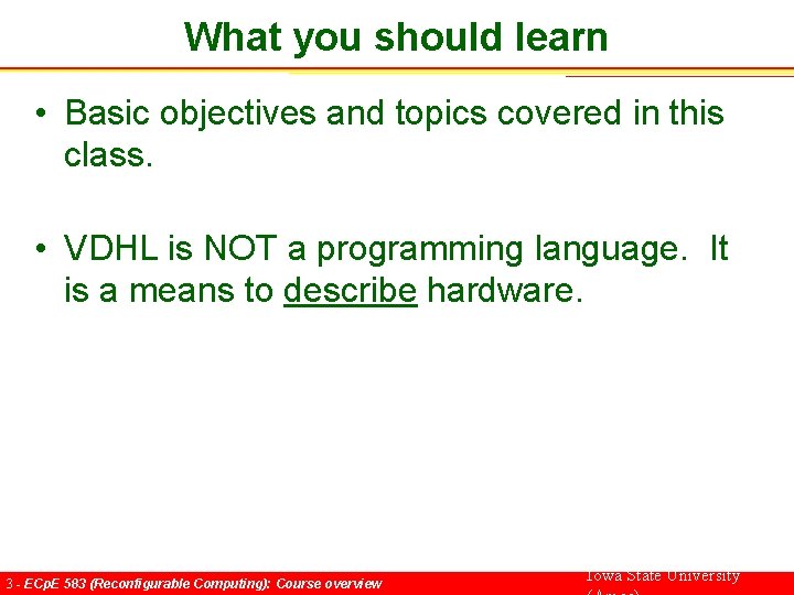 What you should learn • Basic objectives and topics covered in this class. •