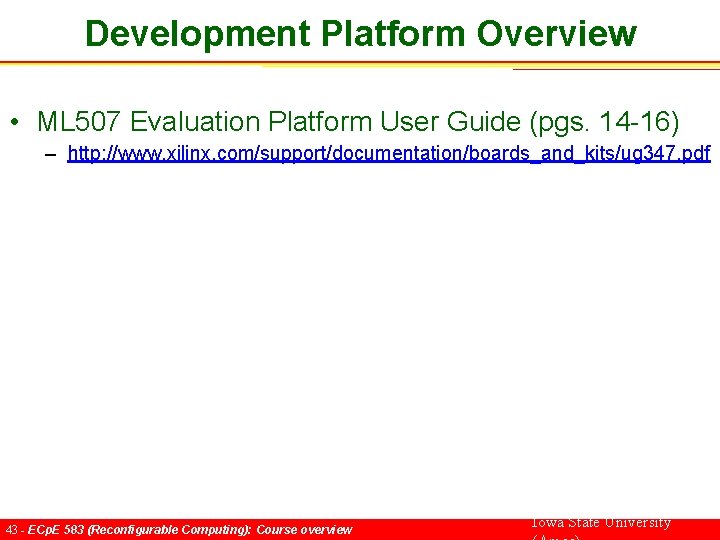 Development Platform Overview • ML 507 Evaluation Platform User Guide (pgs. 14 -16) –