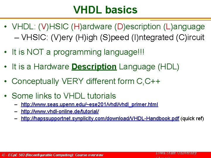 VHDL basics • VHDL: (V)HSIC (H)ardware (D)escription (L)anguage – VHSIC: (V)ery (H)igh (S)peed (I)ntegrated