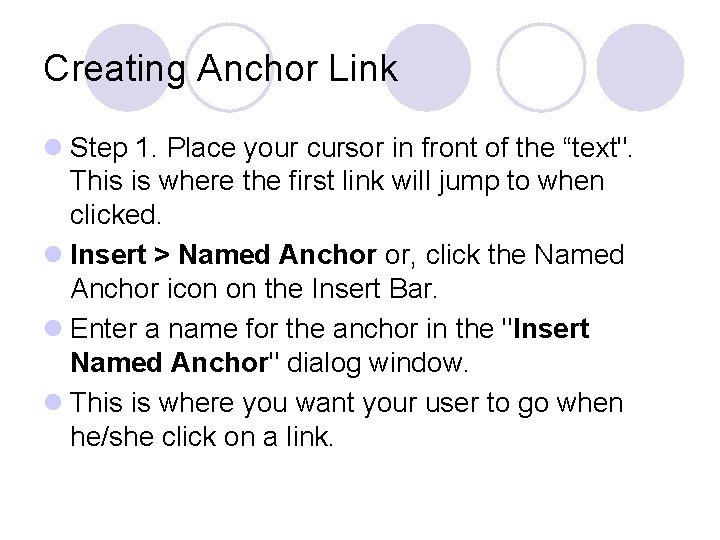 Creating Anchor Link l Step 1. Place your cursor in front of the “text".
