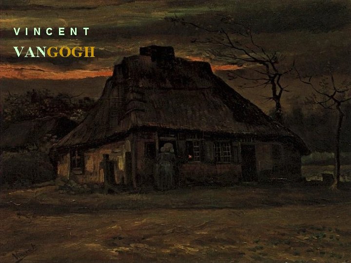V I N C E N T VANGOGH 