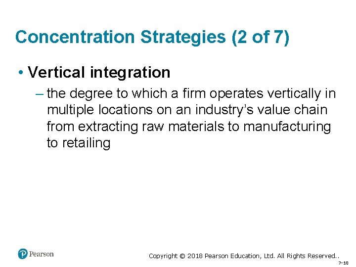 Concentration Strategies (2 of 7) • Vertical integration – the degree to which a