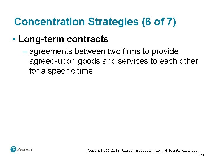 Concentration Strategies (6 of 7) • Long-term contracts – agreements between two firms to