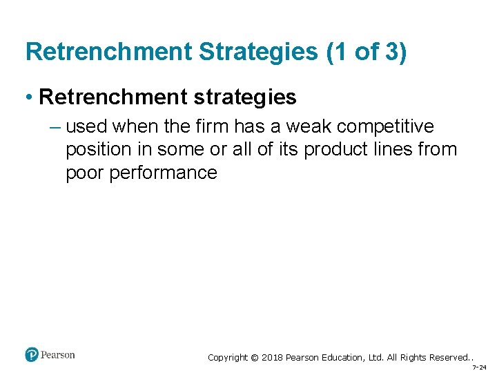 Retrenchment Strategies (1 of 3) • Retrenchment strategies – used when the firm has