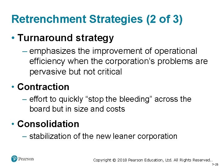 Retrenchment Strategies (2 of 3) • Turnaround strategy – emphasizes the improvement of operational