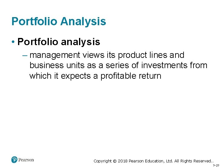 Portfolio Analysis • Portfolio analysis – management views its product lines and business units