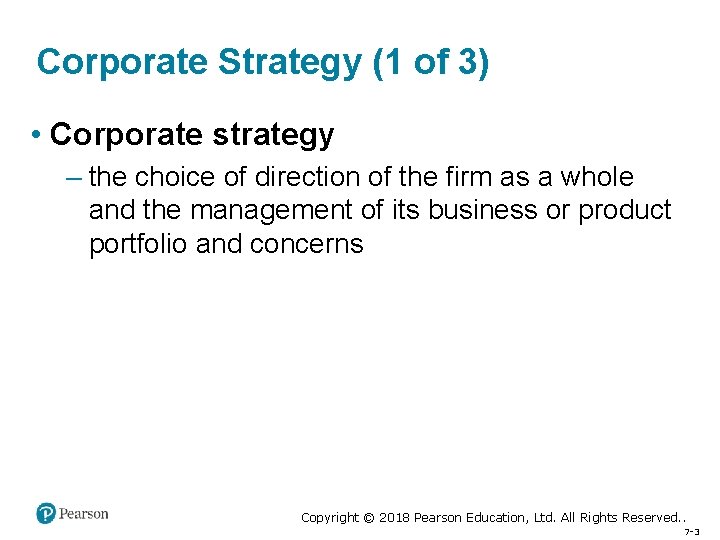 Corporate Strategy (1 of 3) • Corporate strategy – the choice of direction of