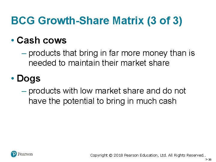 BCG Growth-Share Matrix (3 of 3) • Cash cows – products that bring in