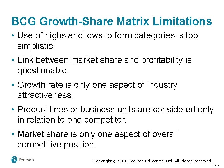 BCG Growth-Share Matrix Limitations • Use of highs and lows to form categories is