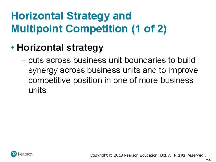 Horizontal Strategy and Multipoint Competition (1 of 2) • Horizontal strategy – cuts across