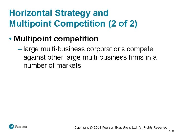 Horizontal Strategy and Multipoint Competition (2 of 2) • Multipoint competition – large multi-business