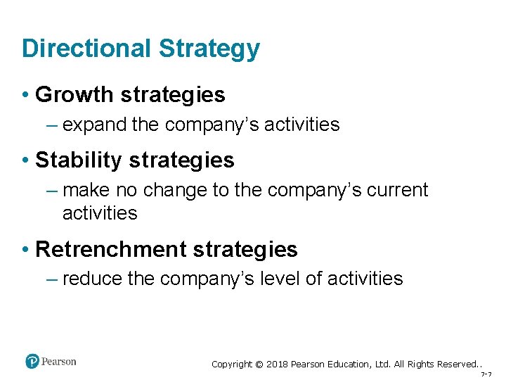 Directional Strategy • Growth strategies – expand the company’s activities • Stability strategies –