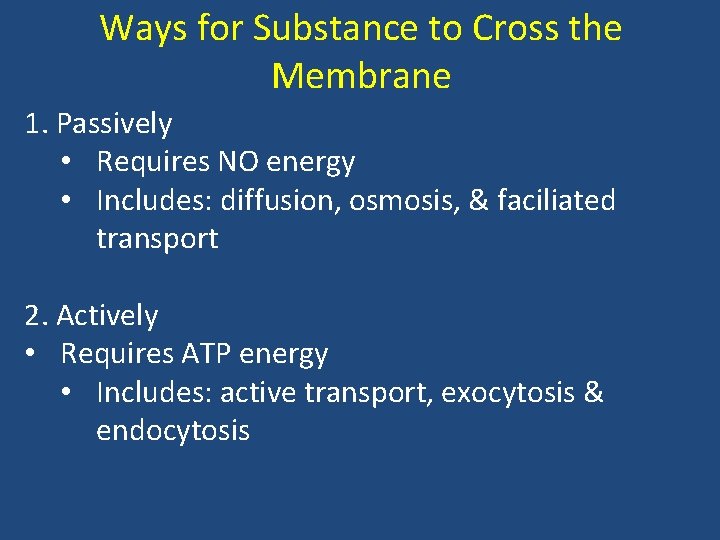 Ways for Substance to Cross the Membrane 1. Passively • Requires NO energy •