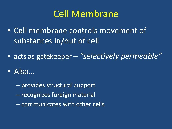 Cell Membrane • Cell membrane controls movement of substances in/out of cell • acts