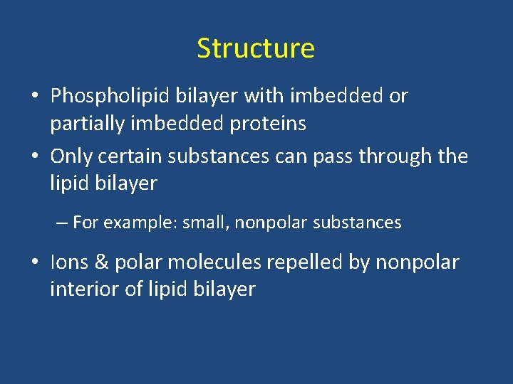 Structure • Phospholipid bilayer with imbedded or partially imbedded proteins • Only certain substances