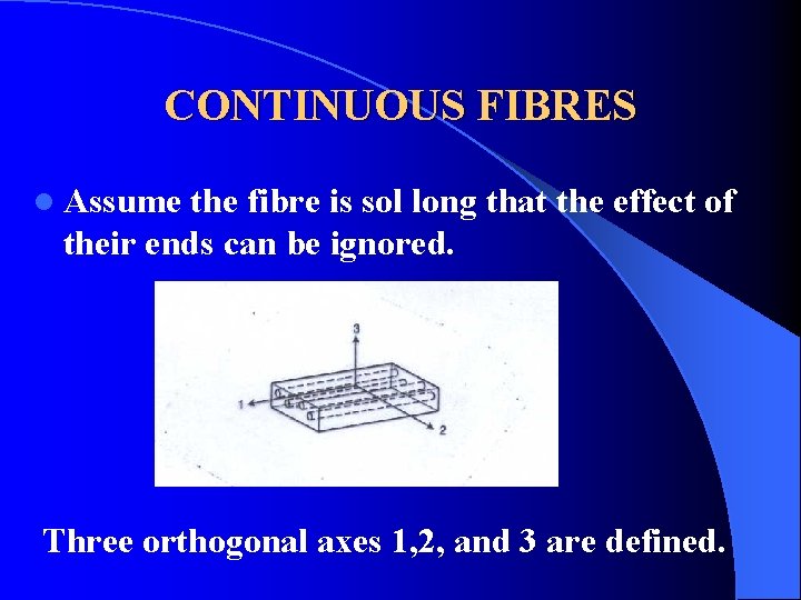 CONTINUOUS FIBRES l Assume the fibre is sol long that the effect of their