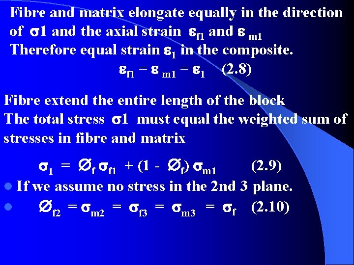 Fibre and matrix elongate equally in the direction of 1 and the axial strain