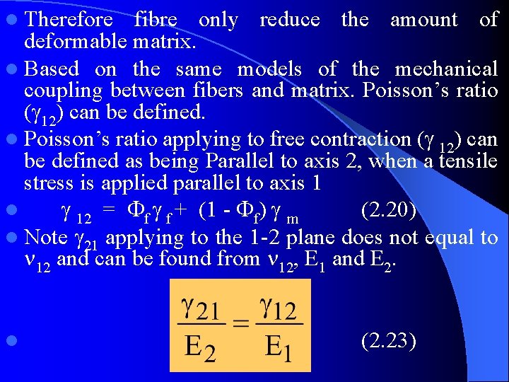 l Therefore fibre only reduce the amount of deformable matrix. l Based on the