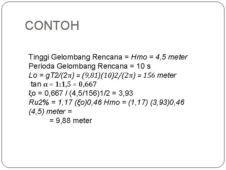 CONTOH Tinggi Gelombang Rencana = Hmo = 4, 5 meter Perioda Gelombang Rencana =