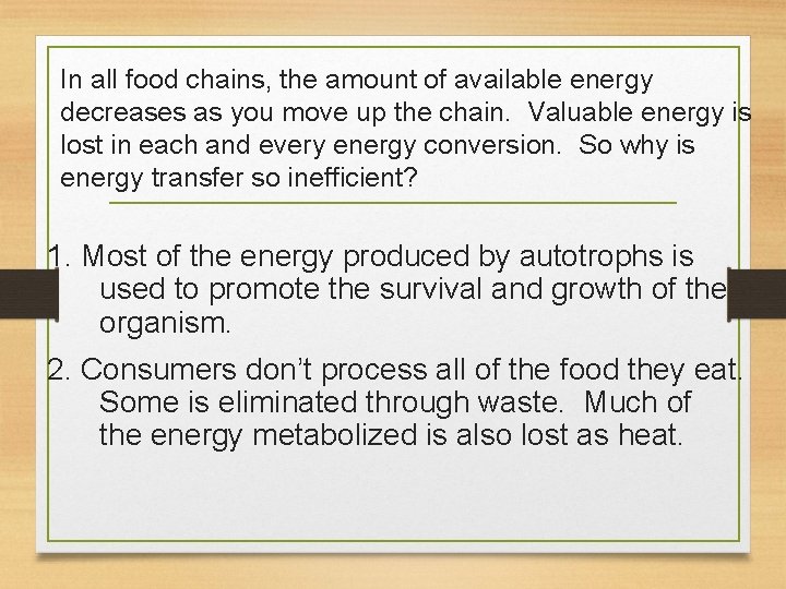 In all food chains, the amount of available energy decreases as you move up