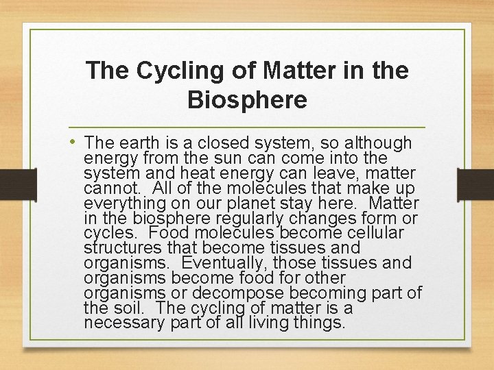 The Cycling of Matter in the Biosphere • The earth is a closed system,