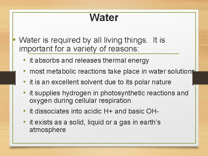 Water • Water is required by all living things. It is important for a