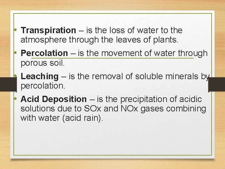  • Transpiration – is the loss of water to the atmosphere through the