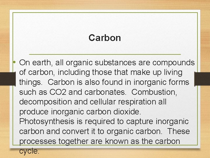 Carbon • On earth, all organic substances are compounds of carbon, including those that