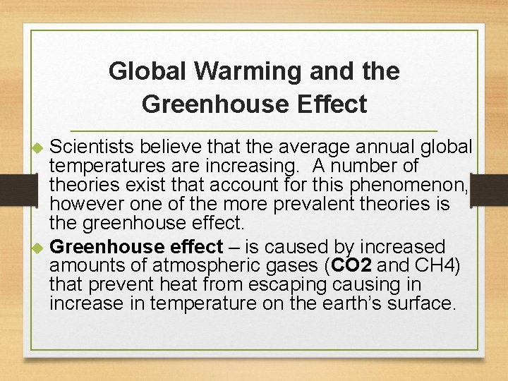 Global Warming and the Greenhouse Effect Scientists believe that the average annual global temperatures