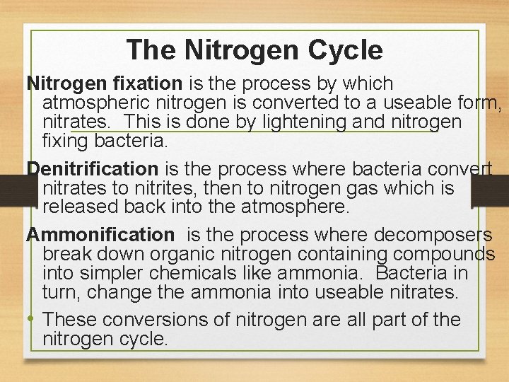 The Nitrogen Cycle Nitrogen fixation is the process by which atmospheric nitrogen is converted