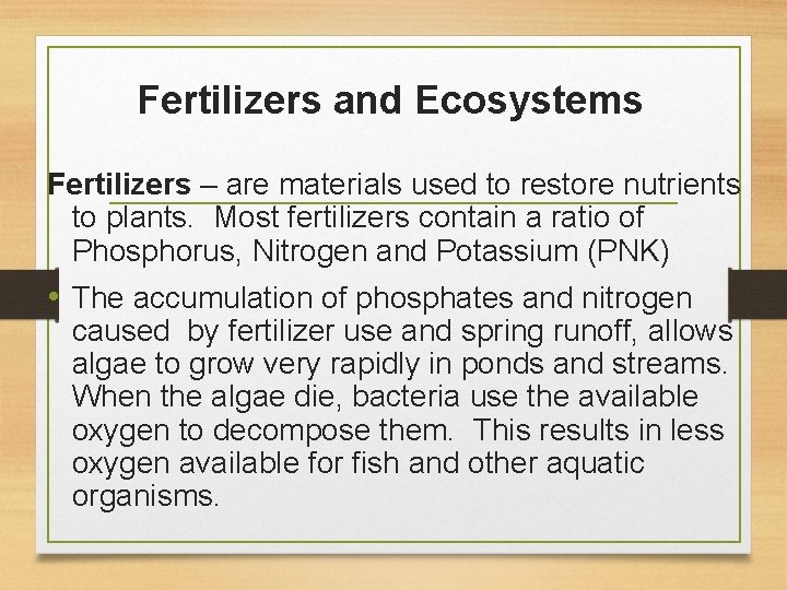 Fertilizers and Ecosystems Fertilizers – are materials used to restore nutrients to plants. Most