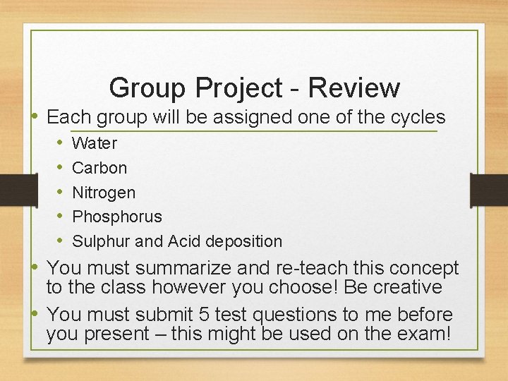 Group Project - Review • Each group will be assigned one of the cycles