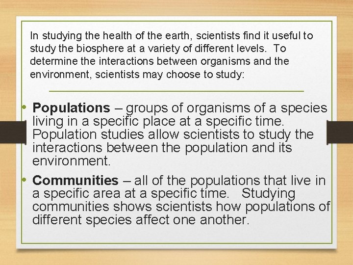 In studying the health of the earth, scientists find it useful to study the