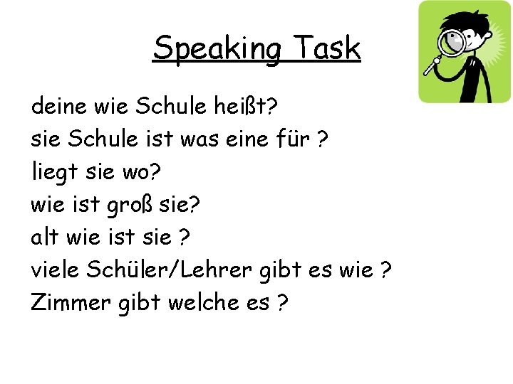 Speaking Task deine wie Schule heißt? sie Schule ist was eine für ? liegt