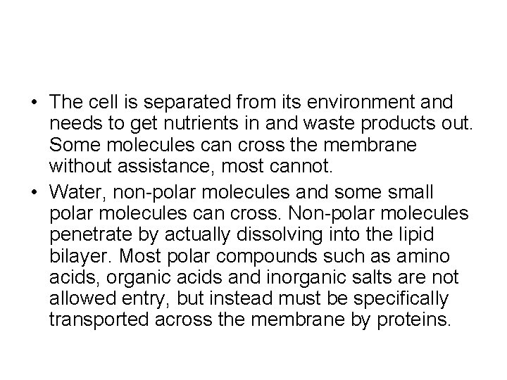  • The cell is separated from its environment and needs to get nutrients