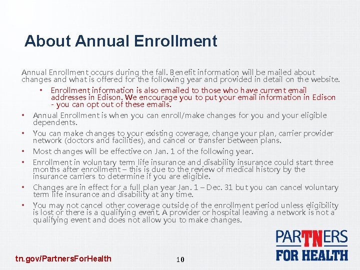 About Annual Enrollment occurs during the fall. Benefit information will be mailed about changes