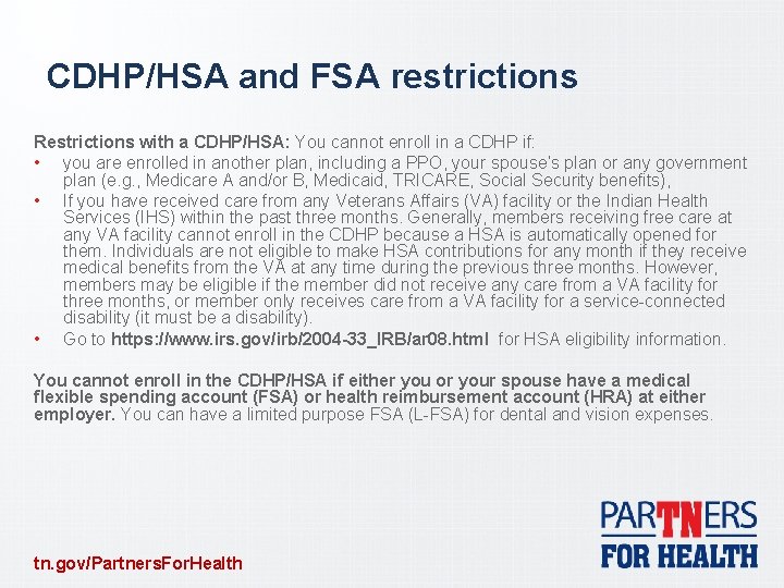 CDHP/HSA and FSA restrictions Restrictions with a CDHP/HSA: You cannot enroll in a CDHP