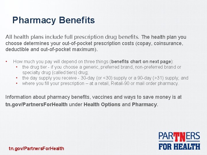 Pharmacy Benefits All health plans include full prescription drug benefits. The health plan you