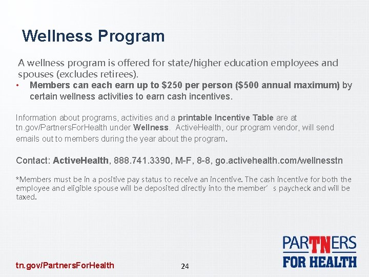 Wellness Program A wellness program is offered for state/higher education employees and spouses (excludes