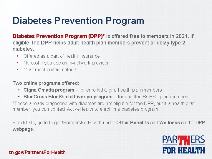 Diabetes Prevention Program (DPP)* is offered free to members in 2021. If eligible, the