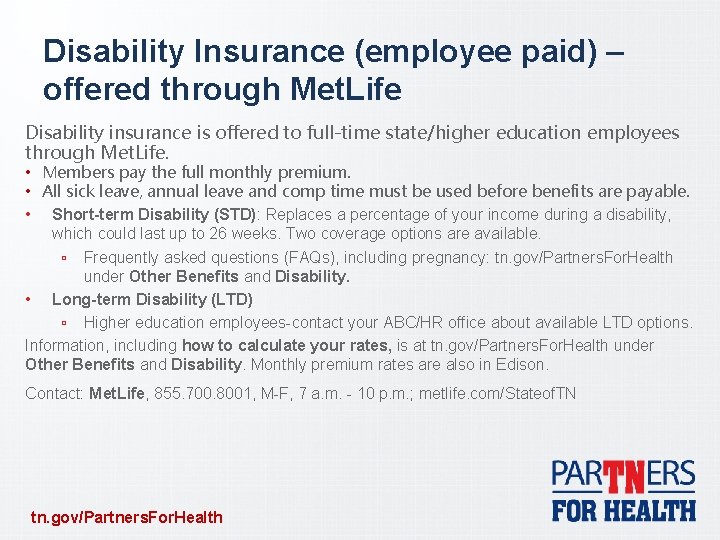 Disability Insurance (employee paid) – offered through Met. Life Disability insurance is offered to