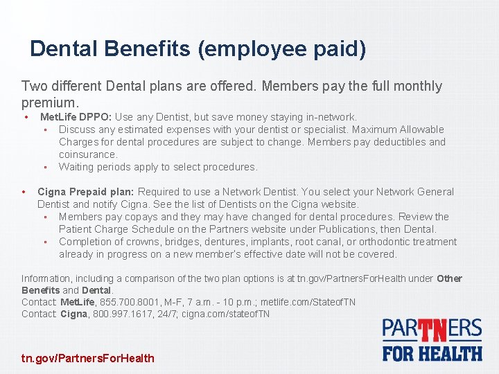 Dental Benefits (employee paid) Two different Dental plans are offered. Members pay the full