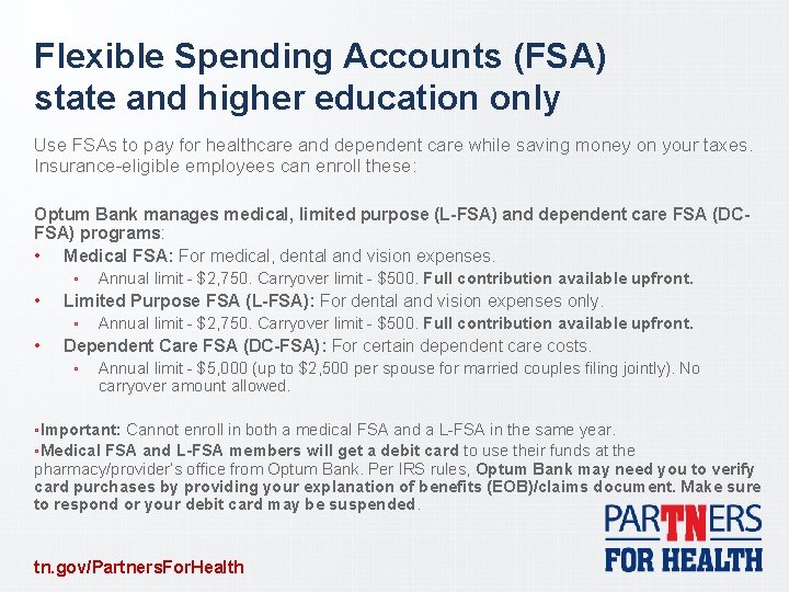 Flexible Spending Accounts (FSA) state and higher education only Use FSAs to pay for